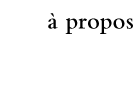 à propos