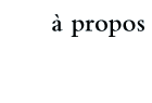 à propos