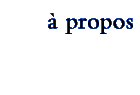 à propos